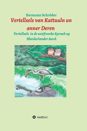 Cover image for Vertellsels van Kattuuln un anner Deren: Vertellsels foer Kinner in de oostfreeske Spraak