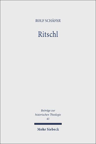 Ritschl: Grundlinien eines fast verschollenen dogmatischen Systems