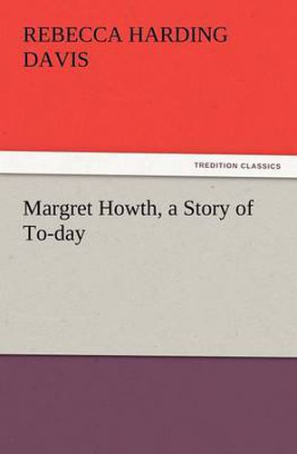 Cover image for Margret Howth, a Story of To-Day