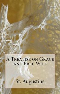 Cover image for A Treatise on Grace and Free Will