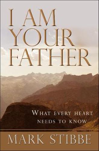 Cover image for I am Your Father: What every heart needs to know