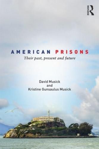 Cover image for American Prisons: Their Past, Present and Future