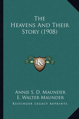 The Heavens and Their Story (1908) the Heavens and Their Story (1908)