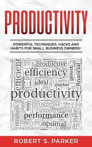 Cover image for Productivity: Powerful Techniques, Hacks and Habits for Small Business Owners!