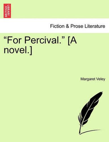 Cover image for For Percival.  [A Novel.] Vol. II