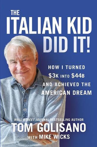 Cover image for The Italian Kid Did It: How I Turned $3K into $44B and Achieved the American Dream