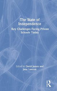 Cover image for The State of Independence: Key Challenges Facing Private Schools Today: Key Challenges Facing Private Schools Today