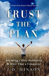 Cover image for Trust the Plan: Becoming a Holy Habitation & More Than a Conqueror