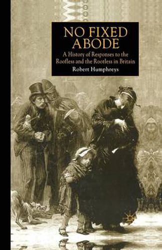 Cover image for No Fixed Abode: A History of Responses to the Roofless and the Rootless in Britain