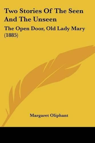 Two Stories of the Seen and the Unseen: The Open Door, Old Lady Mary (1885)