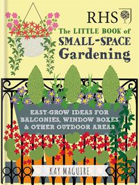 Cover image for RHS Little Book of Small-Space Gardening: Easy-grow Ideas for Balconies, Window Boxes & Other Outdoor Areas