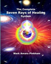 Cover image for The Complete Seven Rays of Healing System