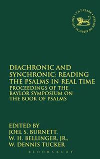 Cover image for Diachronic and Synchronic: Reading the Psalms in Real Time: Proceedings of the Baylor Symposium on the Book of Psalms