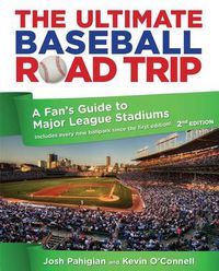 Cover image for Ultimate Baseball Road Trip: A Fan's Guide To Major League Stadiums