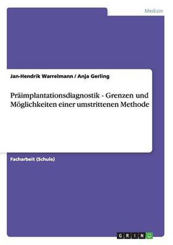 Cover image for Praimplantationsdiagnostik - Grenzen und Moeglichkeiten einer umstrittenen Methode