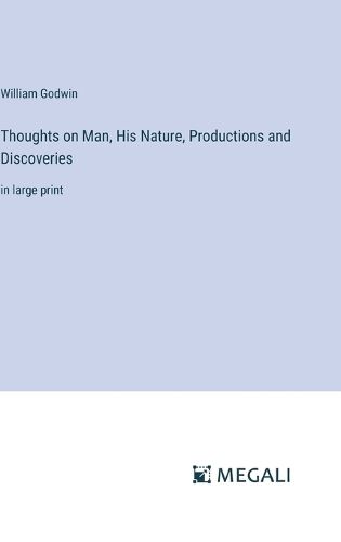 Cover image for Thoughts on Man, His Nature, Productions and Discoveries