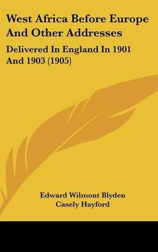 Cover image for West Africa Before Europe and Other Addresses: Delivered in England in 1901 and 1903 (1905)