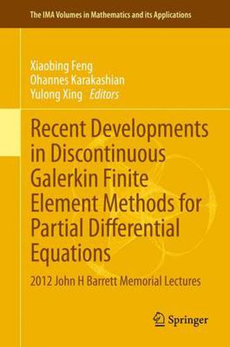 Cover image for Recent Developments in Discontinuous Galerkin Finite Element Methods for Partial Differential Equations: 2012 John H Barrett Memorial Lectures