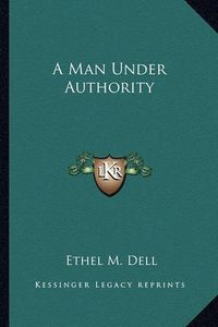 Cover image for A Man Under Authority