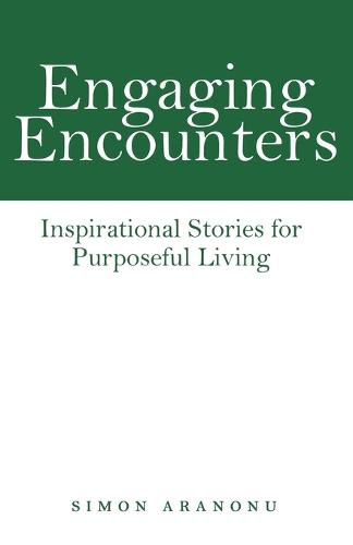 Cover image for Engaging Encounters: Inspirational Stories for Purposeful Living