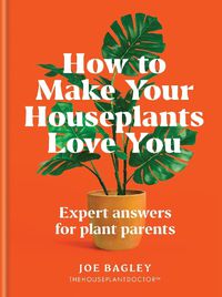 Cover image for How to Make Your Houseplants Love You