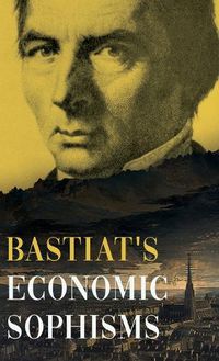 Cover image for Bastiat's Economic Sophisms