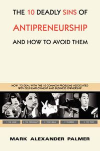 Cover image for The 10 Deadly Sins of Antipreneurship: And How To Avoid Them