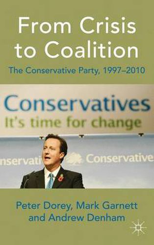 Cover image for From Crisis to Coalition: The Conservative Party, 1997-2010