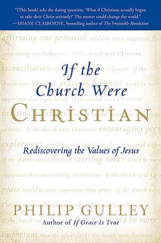 Cover image for If the Church Were Christian: Rediscovering the Values of Jesus