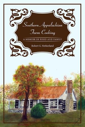 Cover image for Southern Appalachian Farm Cooking: A Memoir of Food and Family