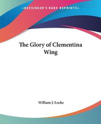 Cover image for The Glory of Clementina Wing