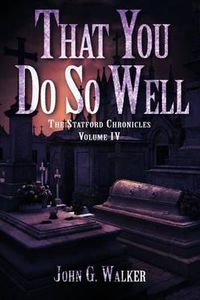 Cover image for That You Do So Well: Book IV of the Statford Chronicles