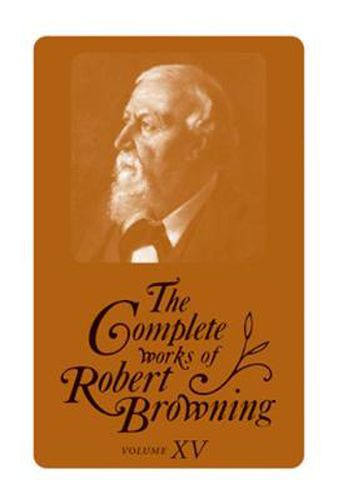 The Complete Works of Robert Browning, Volume VI: With Variant Readings and Annotations