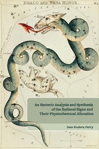 Cover image for An Esoteric Analysis and Synthesis of the Zodiacal Signs and Their Physiochemical Allocation