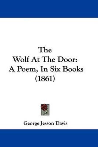 Cover image for The Wolf At The Door: A Poem, In Six Books (1861)