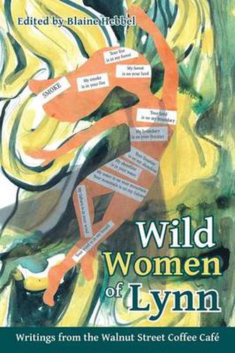 Cover image for Wild Women of Lynn: Writings from the Walnut Street Coffee Cafe