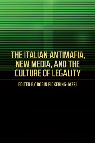 Cover image for The Italian Antimafia, New Media, and the Culture of Legality