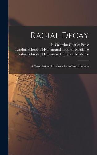 Cover image for Racial Decay [electronic Resource]: a Compilation of Evidence From World Sources