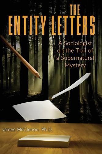 Cover image for The Entity Letters: A Sociologist on the Trail of a Supernatural Mystery