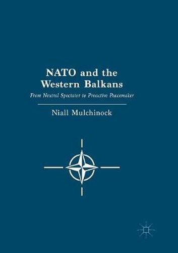 Cover image for NATO and the Western Balkans: From Neutral Spectator to Proactive Peacemaker