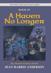 Cover image for A Haven No Longer: The First and Last King Series