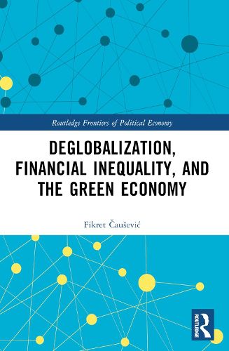 Cover image for Deglobalization, Financial Inequality, and the Green Economy