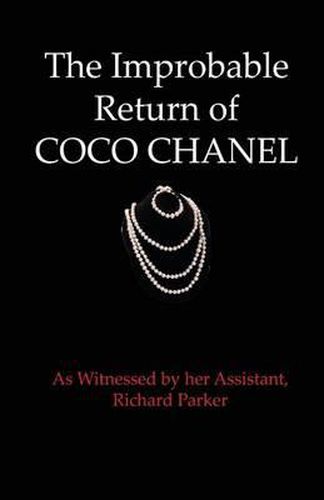 The Improbable Return of Coco Chanel: As Witnessed by Her Assistant, Richard Parker