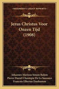 Cover image for Jezus Christus Voor Onzen Tijd (1908)