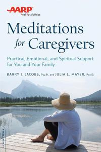 Cover image for AARP Meditations for Caregivers: Practical, Emotional, and Spiritual Support for You and Your Family