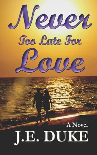 Cover image for Never Too Late for Love: A Love Story