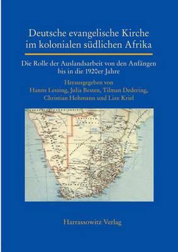 Cover image for Deutsche Evangelische Kirche Im Kolonialen Sudlichen Afrika: Die Rolle Der Auslandsarbeit Von Den Anfangen Bis in Die 1920er Jahre