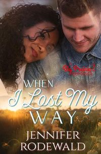 Cover image for When I Lost My Way: A Big Prairie Romance