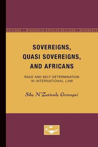 Cover image for Sovereigns, Quasi Sovereigns, and Africans: Race and Self-Determination in International Law