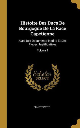 Cover image for Histoire Des Ducs De Bourgogne De La Race Capetienne
